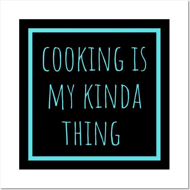 cooking is my kinda thing Wall Art by Archer44